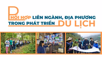 Phối hợp liên ngành, địa phương trong phát triển du lịch