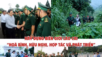 Xây dựng biên giới Lào Cai “hòa bình, hữu nghị, hợp tác và phát triển”