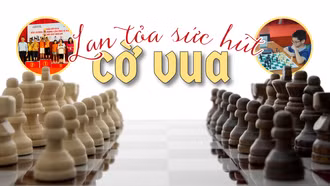 Lan tỏa sức hút của cờ vua