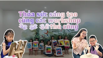 Thỏa sức sáng tạo cùng các workshop thủ công