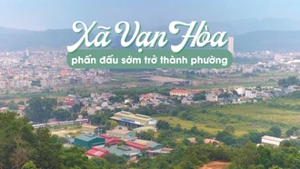 Xã Vạn Hòa phấn đấu sớm trở thành phường