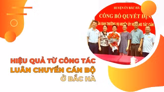 Hiệu quả từ công tác luân chuyển cán bộ ở Bắc Hà