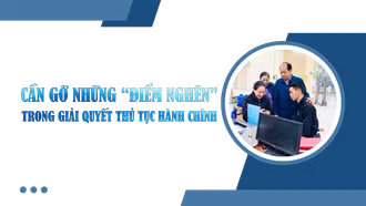 Cần gỡ những “điểm nghẽn” trong giải quyết thủ tục hành chính