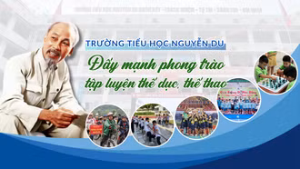  Trường Tiểu học Nguyễn Du: Đẩy mạnh phong trào tập luyện thể dục, thể thao