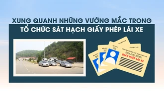 Xung quanh những vướng mắc trong tổ chức sát hạch giấy phép lái xe