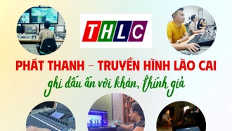 Phát thanh - Truyền hình Lào Cai ghi dấu ấn với khán, thính giả