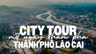 City Tour - Một ngày khám phá thành phố Lào Cai