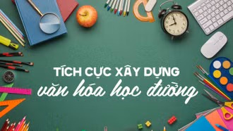 Tích cực xây dựng văn hóa học đường