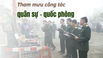 Tham mưu tích cực công tác quân sự - quốc phòng