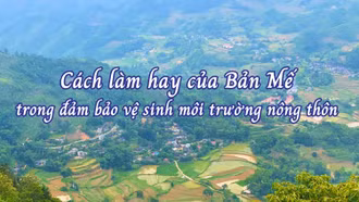 Cách làm hay của Bản Mế trong đảm bảo vệ sinh môi trường nông thôn