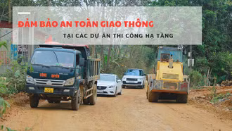 Đảm bảo an toàn giao thông tại các dự án thi công hạ tầng
