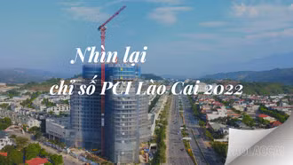 Nhìn lại chỉ số PCI Lào Cai 2022