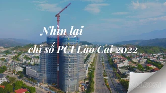 Nhìn lại chỉ số PCI Lào Cai 2022