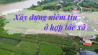 Xây dựng niềm tin ở hợp tác xã