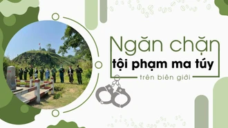 Ngăn chặn tội phạm ma túy trên biên giới