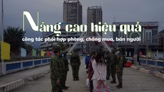 Nâng cao hiệu quả công tác phối hợp phòng, chống mua, bán người