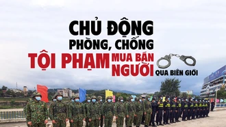 Chủ động phòng, chống tội phạm mua bán người qua biên giới