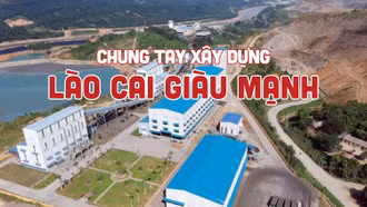 Chung tay xây dựng Lào Cai giàu mạnh