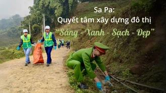 Sa Pa: Quyết tâm xây dựng đô thị “Sáng - Xanh - Sạch - Đẹp”