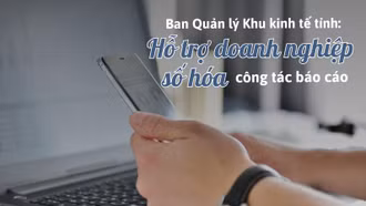 Ban Quản lý Khu kinh tế tỉnh: Hỗ trợ doanh nghiệp số hóa công tác báo cáo