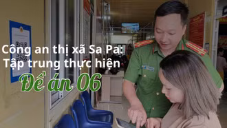 Công an thị xã Sa Pa: Tập trung thực hiện Đề án 06