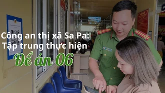 Công an thị xã Sa Pa: Tập trung thực hiện Đề án 06