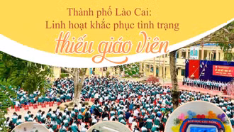 Thành phố Lào Cai: Linh hoạt khắc phục tình trạng thiếu giáo viên