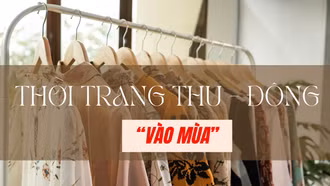 Thời trang thu - đông “vào mùa”