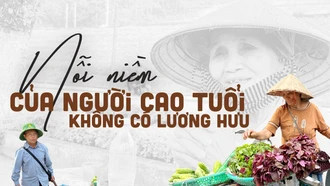 Nỗi niềm của người cao tuổi không có lương hưu