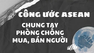 Công ước ASEAN: Chung tay phòng chống mua, bán người