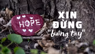Xin đừng “buông tay”