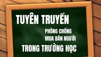 Tuyên truyền phòng, chống mua bán người trong trường học