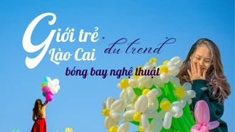 Giới trẻ Lào Cai “đu trend” bóng bay nghệ thuật