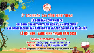 Lễ hội Nho và Vang Ninh Thuận năm 2023 diễn ra từ ngày 13 - 18/6 với nhiều hoạt động hấp dẫn
