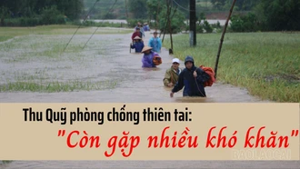 Thu Quỹ phòng, chống thiên tai: Còn gặp nhiều khó khăn