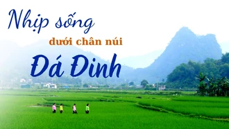 Nhịp sống dưới chân núi Đá Đinh