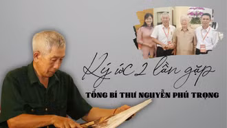 Ký ức 2 lần gặp Tổng Bí thư Nguyễn Phú Trọng