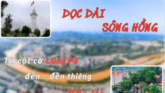Dọc dải sông Hồng: Từ cột cờ Lũng Pô đến đền thiêng Bảo Hà