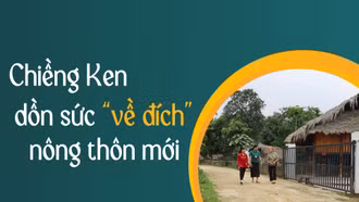 Chiềng Ken dồn sức “về đích” nông thôn mới
