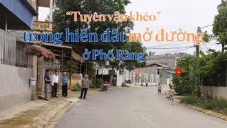 “Tuyên vận khéo” trong hiến đất mở đường ở Phố Ràng