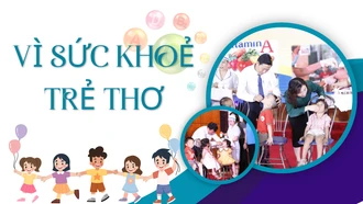 Vì sức khỏe trẻ thơ