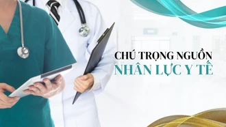 Chú trọng nguồn nhân lực y tế