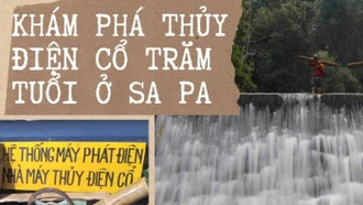 Khám phá thủy điện cổ trăm tuổi ở Sa Pa