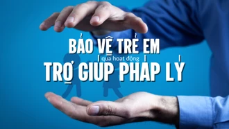 Bảo vệ trẻ em qua hoạt động trợ giúp pháp lý