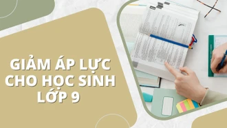 Giảm áp lực cho học sinh lớp 9