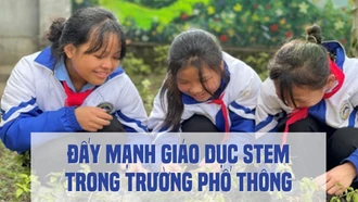 Đẩy mạnh giáo dục STEM trong trường học