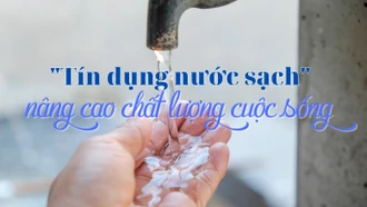 "Tín dụng nước sạch" nâng cao chất lượng cuộc sống