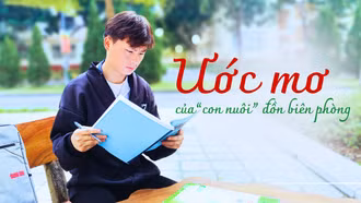 Ước mơ của “con nuôi” đồn biên phòng