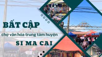 Bất cập chợ văn hóa trung tâm huyện Si Ma Cai