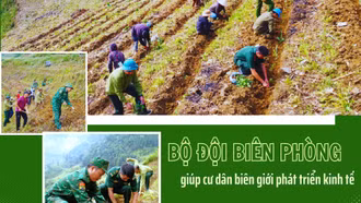 Bộ đội biên phòng giúp cư dân biên giới phát triển kinh tế